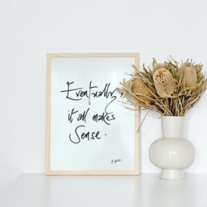 Eventually, It All Makes Sense. Unique, Energizing Affirmation, Handwritten Wall Art - Printable (signed)